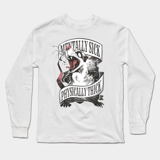 Funny Opossum Lover Mentally Sick Physically Thick Long Sleeve T-Shirt